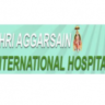 Shri Aggarsain International Hospital